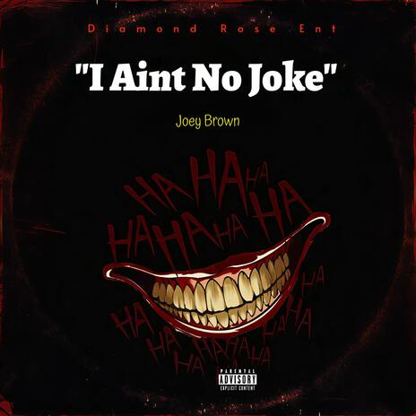 I aint no joke | Boomplay Music