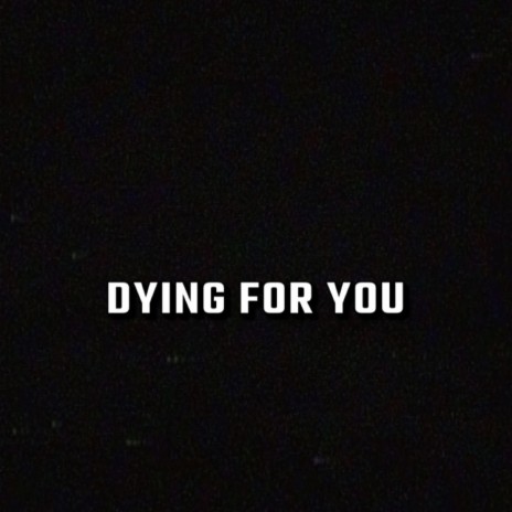 Dying For You ft. Gravediggerkobe | Boomplay Music