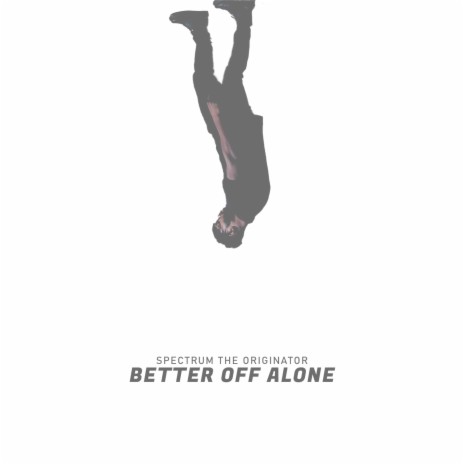 Better Off Alone ft. 4Tuinz