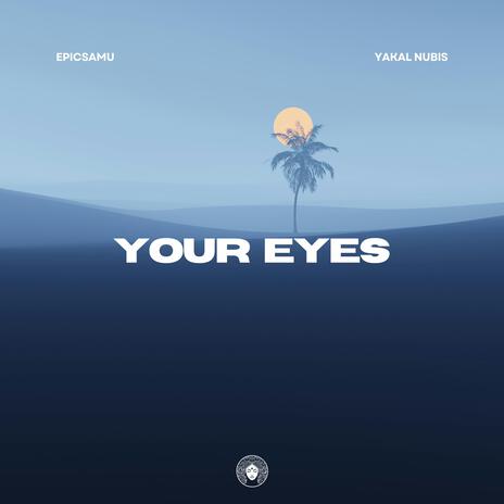 Your Eyes ft. Yakal Nubis | Boomplay Music