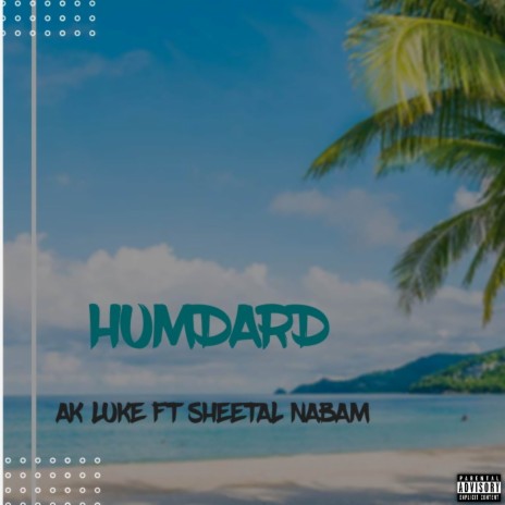 Humdard ft. Sheetal Nabam | Boomplay Music