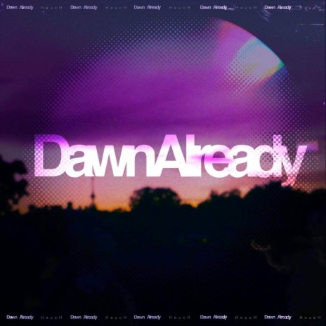 Dawn Already | Boomplay Music