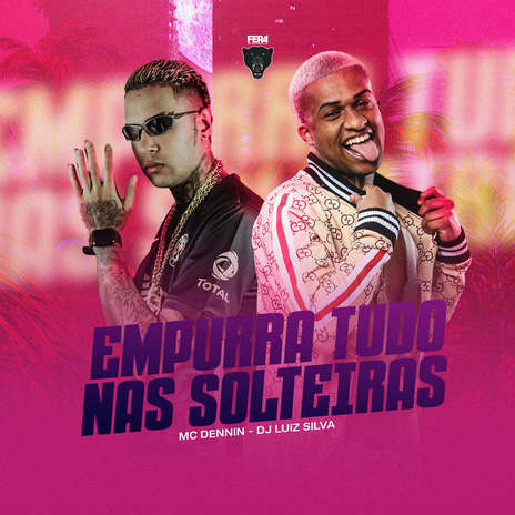 Empurra Tudo nas Solteiras ft. Dj luiz silva | Boomplay Music