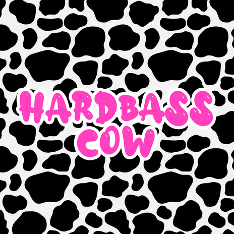 Hardbass Cow