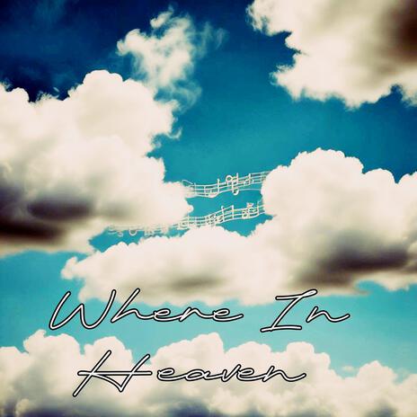 Where In Heaven | Boomplay Music