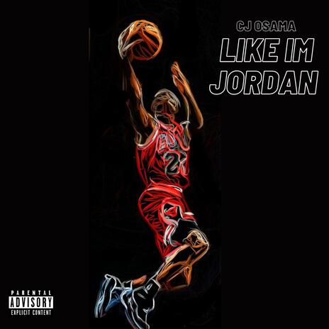 Like I'm Jordan | Boomplay Music