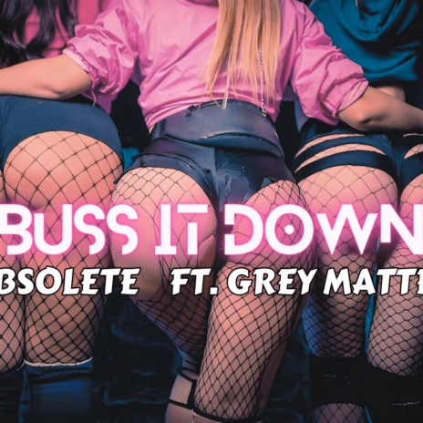 Buss It Down ft. Obsolete | Boomplay Music