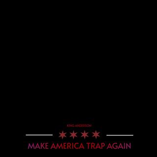 Make America Trap Again