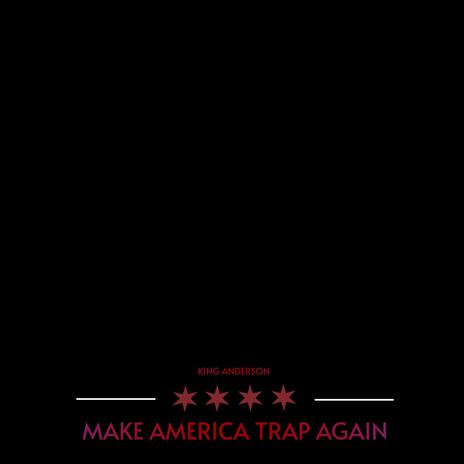 Make America Trap Again | Boomplay Music