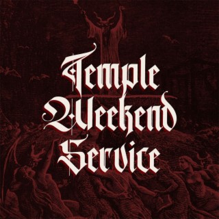 Evil be thou my good! (Weekend Service)