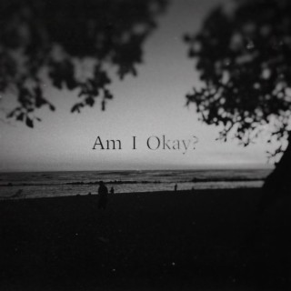 Am I Okay?