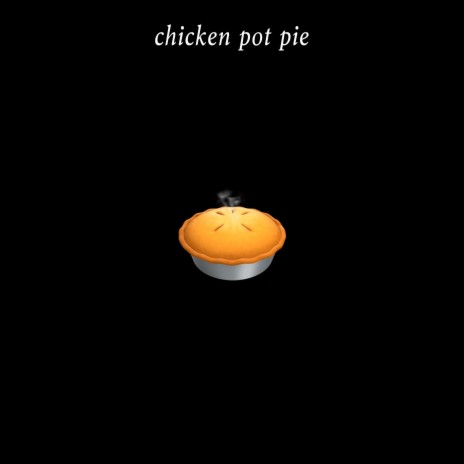 chicken pot pie | Boomplay Music