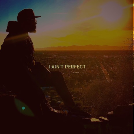 I Ain't Perfect ft. Tyree McKelton