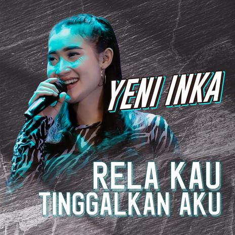 Rela Kau Tinggalkan Aku | Boomplay Music