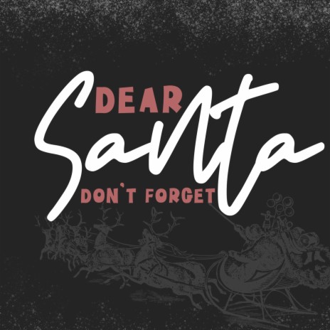 Dear Santa (Don't Forget) | Boomplay Music