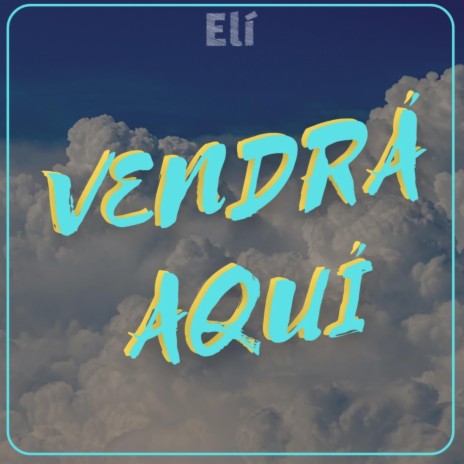 Vendrá Aquí | Boomplay Music