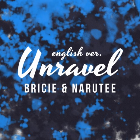 Unravel (English Version) ft. Narutee | Boomplay Music