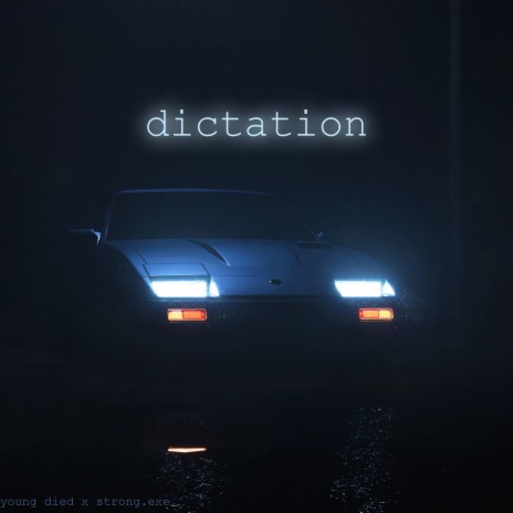 Dictation ft. Strong.exe | Boomplay Music