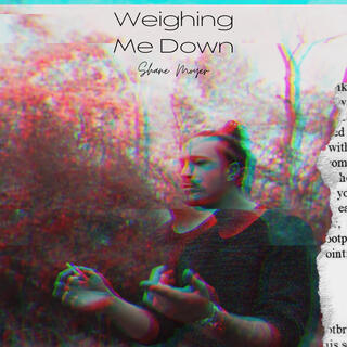 Weighing Me Down