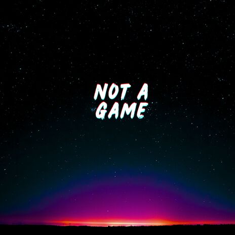 not a game | Boomplay Music