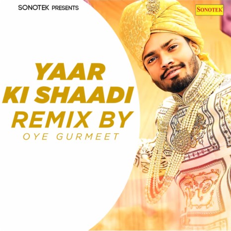 Yaar Ki Shaadi (Remix By Oye Gurmeet) ft. Ft.Khatri | Boomplay Music