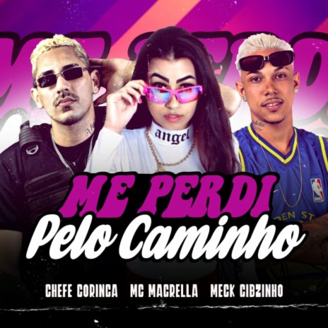 Me Perdi Pelo Caminho (feat. Meck Gibizinho & MC Magrella) | Boomplay Music