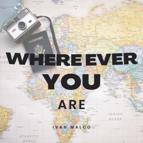 Where ever you are