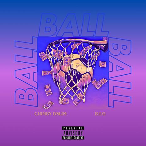 Ball ft. A.B.I.G | Boomplay Music