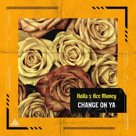 Change On Ya ft. Ace Money | Boomplay Music