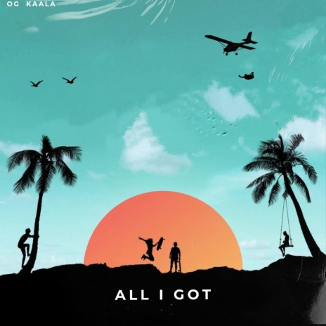 All I Got | Boomplay Music