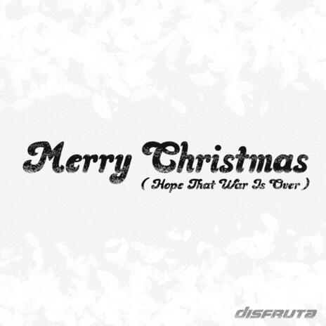 Merry Christmas (Hope That War Is Over) | Boomplay Music