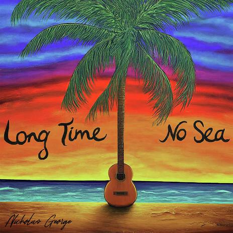 Long Time No Sea | Boomplay Music