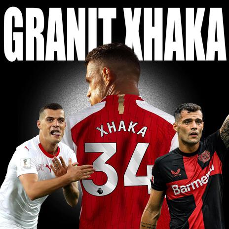 Granit Xhaka | Boomplay Music