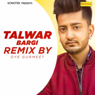 Talwar Bargi (Remix By Oye Gurmeet)
