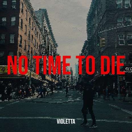 No Time to Die | Boomplay Music