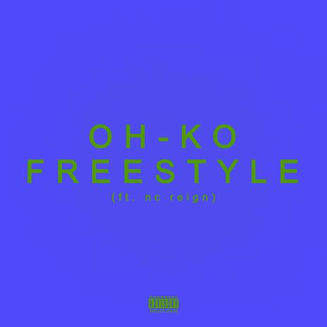 OH-KO Freestyle ft. NC Reign | Boomplay Music