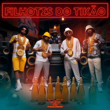 Filhotes do Tikão ft. DJ BR do Chapadão & Firma é Forte | Boomplay Music