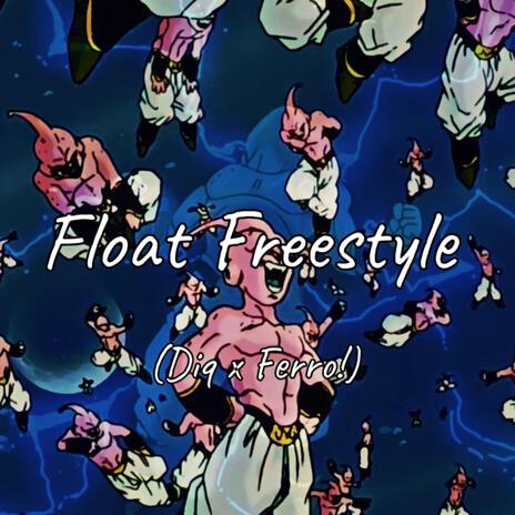 Float Freestyle! ft. Ferro! | Boomplay Music