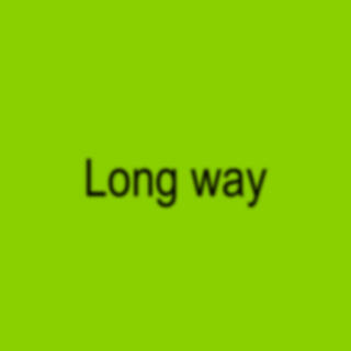 Long way