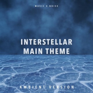 Interstellar Main Theme (Ambient Version)