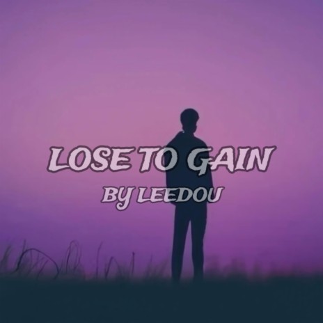 Lose To Gain | Boomplay Music
