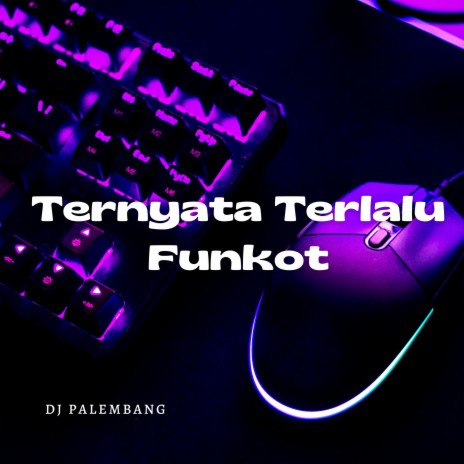 Ternyata Terlalu Funkot | Boomplay Music