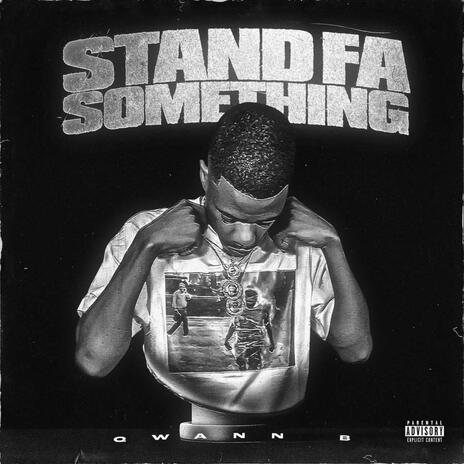 Stand Fa Somethin | Boomplay Music