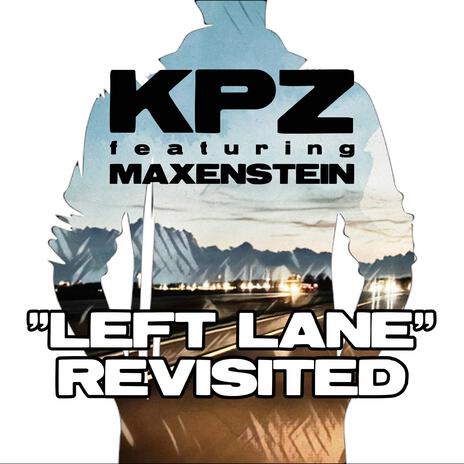 Left Lane (Revisited) ft. Maxenstein | Boomplay Music