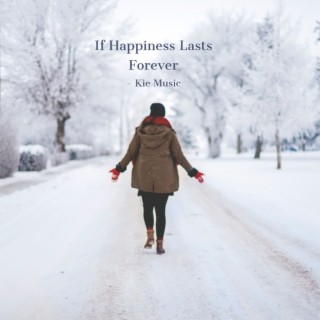 If Happiness Lasts Forever