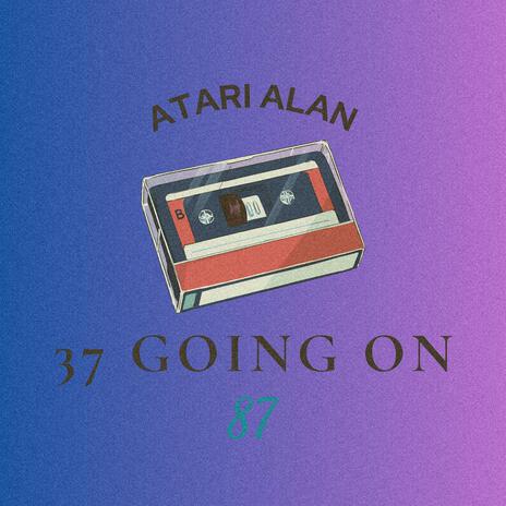 37 Going on 87 | Boomplay Music