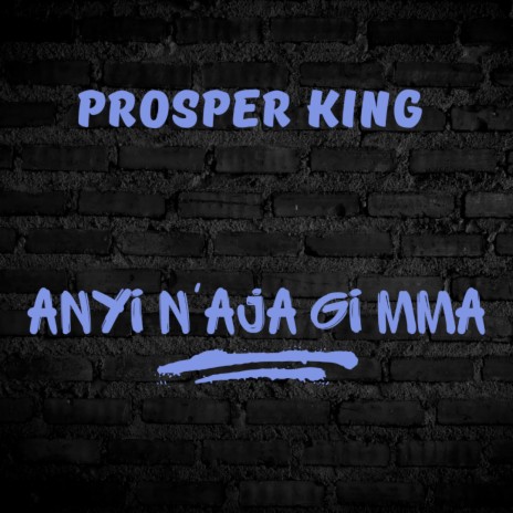 Anyi N'Aja Gi Mma | Boomplay Music