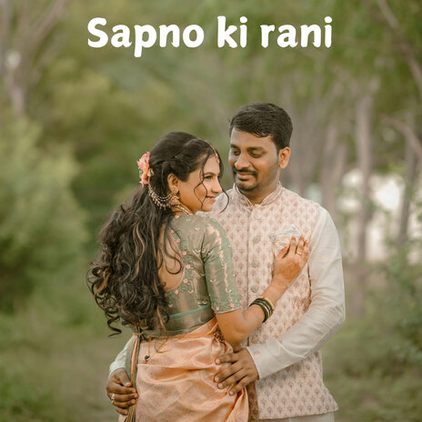 Sapno Ki Rani | Boomplay Music