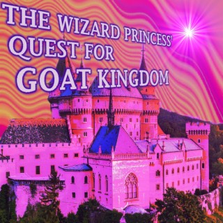 The Wizard Princess' Quest For Goat Kingdom