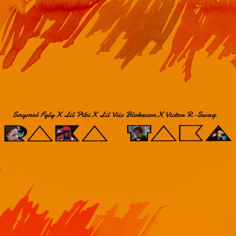 Raka Taka ft. Saymol Fyly, Lil Viic & Lil Pibi | Boomplay Music